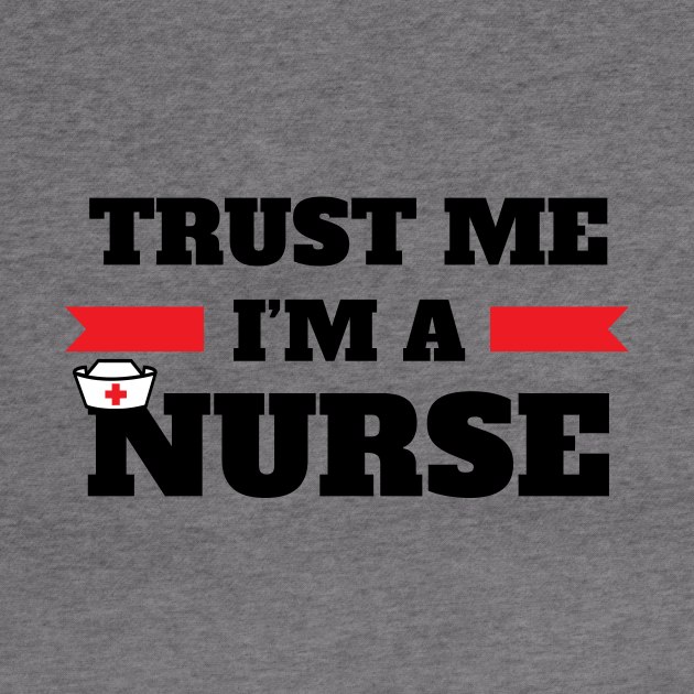 Trust I'M A Nurse Funny Gift For Nurse Students by klimentina